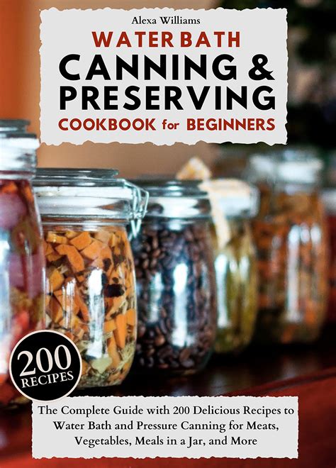 Water Bath Canning And Preserving Cookbook For Beginners The Complete