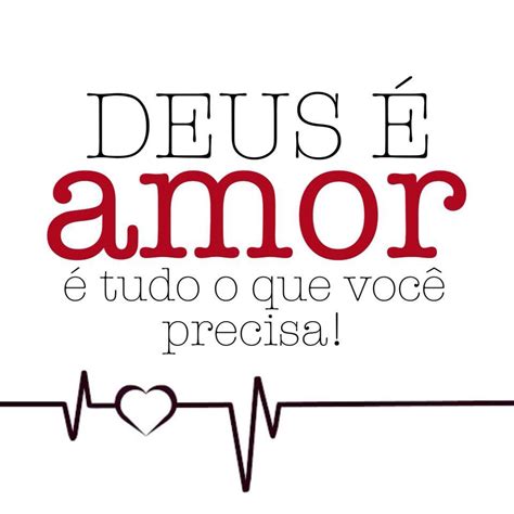 Deus é Amor É Tudo O Que Você