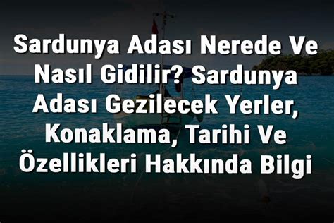 Sardunya Adas Nerede Ve Nas L Gidilir Sardunya Adas Gezilecek Yerler