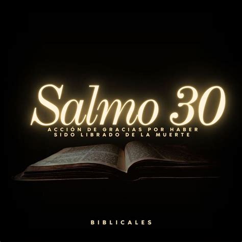 Salmo 30 Acción De Gracias Por Haber Sido Librado De La Muerte