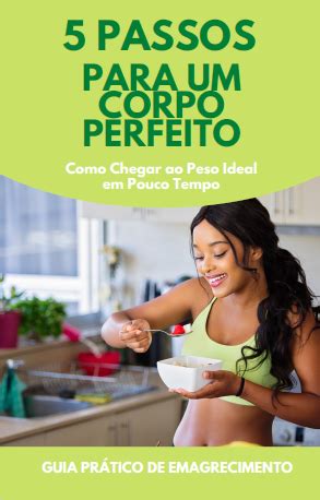 Passos Para Um Corpo Perfeito Como Chegar Ao Peso Ideal Em Pouco