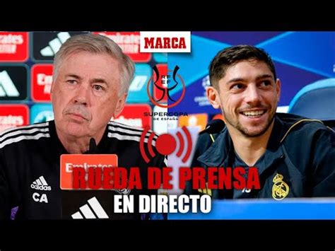 Supercopa De Espa A Rueda De Prensa De Ancelotti Y Fede Valverde En