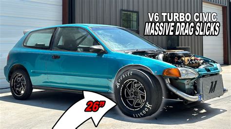 V6 Turbo Honda Civic Gets MASSIVE 26 Drag Slicks YouTube