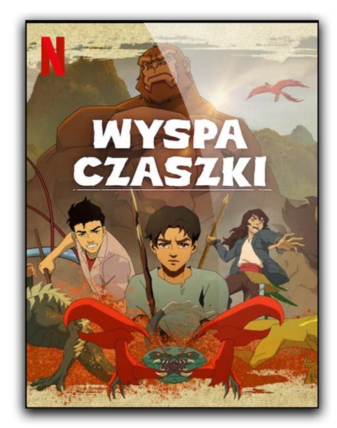 Wyspa Czaszki Skull Island Sezon Pl Nf Web Dl X Ddp