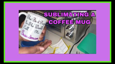 How To Sublimate A Coffee Mug In A Conventional Oven Youtube