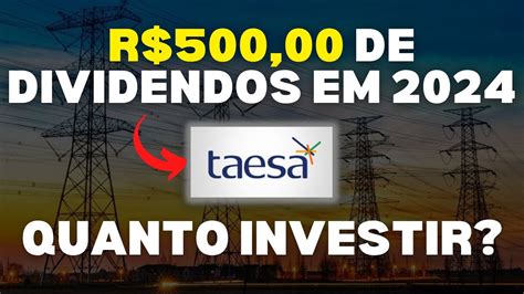 Taesa Quanto Investir Para Receber R De Dividendos Todos Os Meses