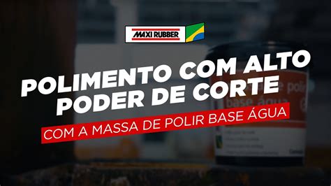 Massa De Polir Base Gua Maxi Rubber Youtube