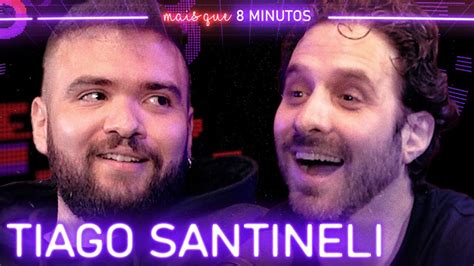 Tiago Santineli Mais Que Minutos Youtube