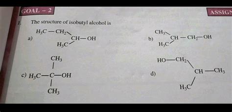 GOAL 2 ASSIGN 1 The Structure Of Isobutyl Alcohol Is HC CH2 CH OH