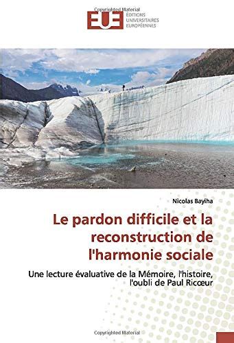 Le Pardon Difficile Et La Reconstruction De L Harmonie Sociale Une