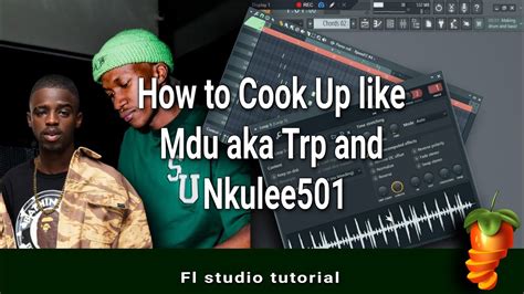 Mdu Aka Trip Nkulee 501 Soulful Addition Sgija How To Cook Up