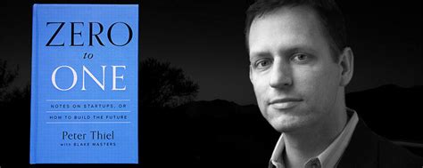 11 best quotes by Peter Thiel from the book Zero to one.