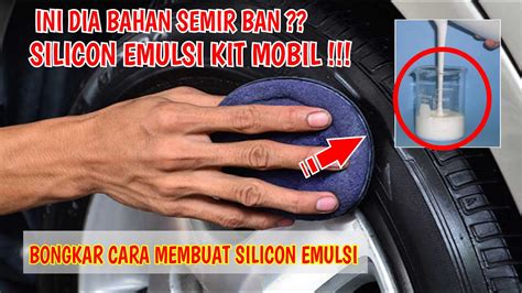 Cara Membuat Silicon Emulsi Bahan Semir Ban Mobil Kit Motor Youtube