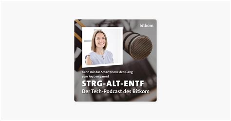 Strg Alt Entf Der Tech Podcast Des Bitkom Kann Das Smartphone Den