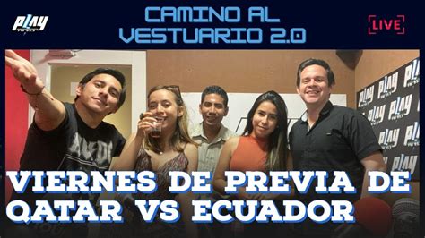 CAMINO AL VESTUARIO PREVIA QATAR VS ECUADOR 18 11 2022 YouTube