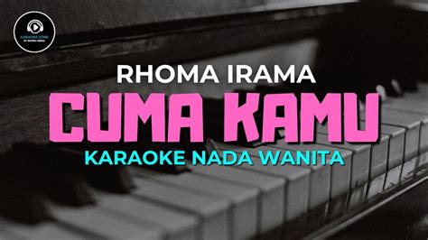 CUMA KAMU Karaoke Nada Wanita RHOMA IRAMA YouTube