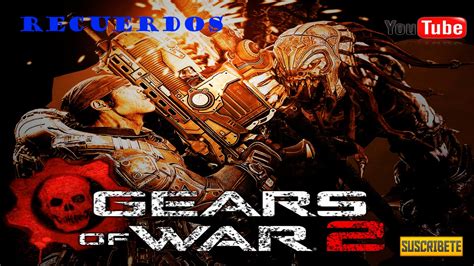 Recordando El Gears Of War 2 Gameplay Comentando Jugando Con Los Knd