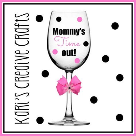 Mommys Time Out Wine Glass New Mom Mother Mothers Etsy