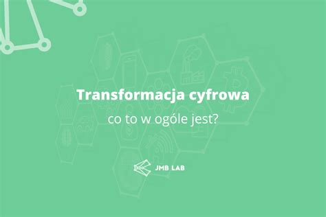 Transformacja cyfrowa co to w ogóle jest JMB Lab