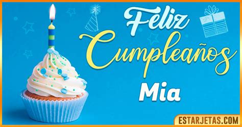 Feliz Cumpleaños Mia Imágenes  Tarjetas Y Mensajes