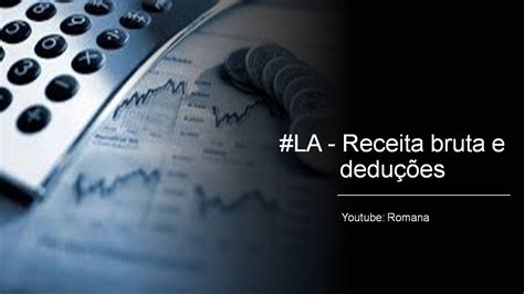 La Receita Bruta E Dedu Es Youtube