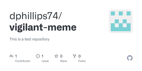 Github Dphillips74vigilant Meme This Is A Test Repository