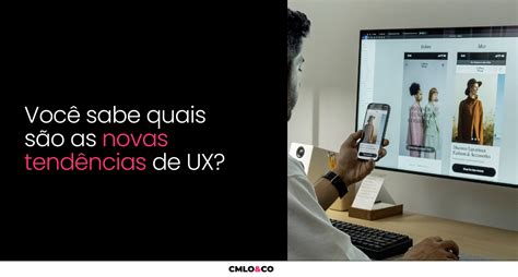 Voc Sabe Quais S O As Novas Tend Ncias De Ux