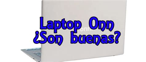 Laptop Onn Es Buena Marca Opiniones Pros Y Contras