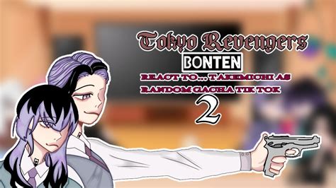 Tokyo Revengers Bonten React To Takemichi As Random Gacha Tik Tok 2