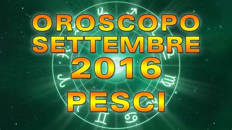 Oroscopo Pesci Settembre 2016 YouTube