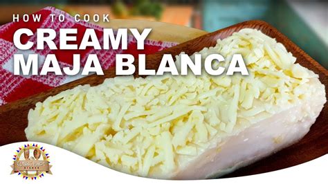 How To Cook Creamy Maja Blanca Simple And Easy Recipe Youtube