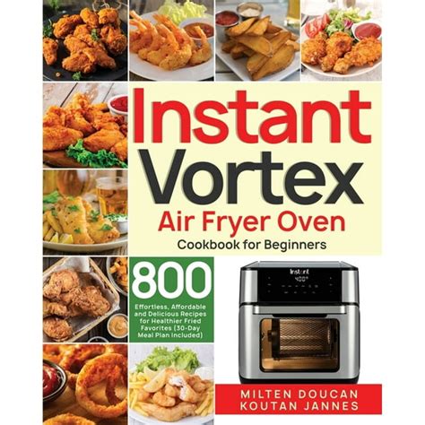 Instant Vortex Air Fryer Oven Cookbook For Beginners 800 Effortless