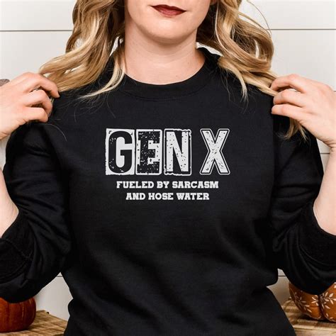 Funny Genx Sweatshirt Genx Genx Gear Genx Sweatshirt Fueled By Sarcasm And Hose Water Genx