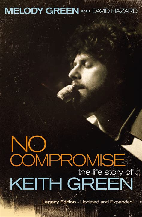 No Compromise: The Life Story of Keith Green: Melody Green, David