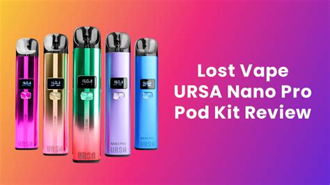 Lost Vape URSA Nano Pro Pod Kit Review Ecigator