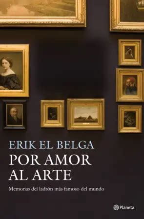 Por Amor Al Arte Erik El Belga Planetadelibros