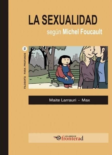 La sexualidad según Michel Foucault Larrauri Maite Los Libros de