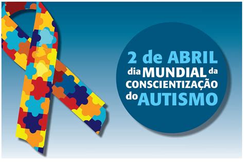 Campanha Abril Azul Um mês de convite ao conhecimento sobre o Autismo