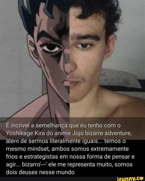 Incrivel A Semelhan A Que Eu Tenho O Yoshikage Kira Do Anime Jojo