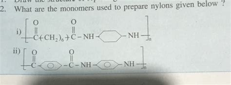 2. What are the monomers used to prepare nylons given below ? - NHA +C ...