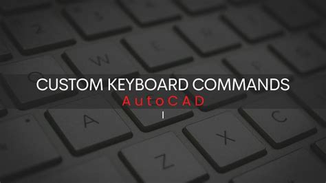 Customize Keyboard Commands For Faster Drafting In Autocad