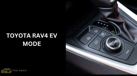 Toyota Rav4 EV Mode Explained Of 2024 The RAV4