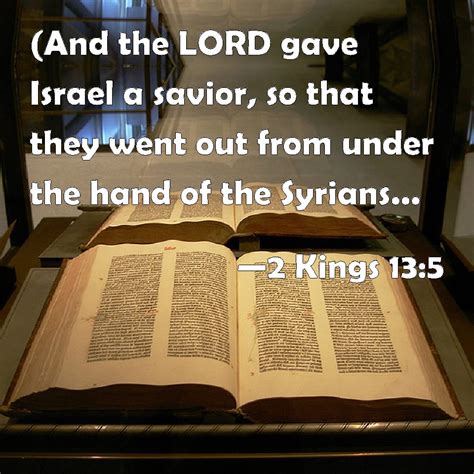 2 Kings 13:5 (And the LORD gave Israel a savior, so that they went out ...