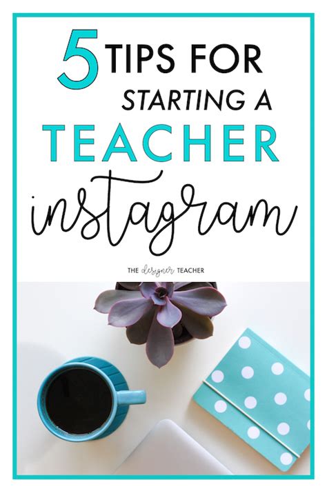 The Designer Teacher: 5 Tips for Starting a Teacher Instagram