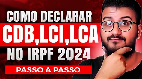 Tudo Sobre Como Declarar Cdb Lc Lci E Lca No Imposto De Renda