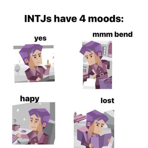 Intjs Have 4 Moods Mbti Mbti Character Intj Personality Intj Humor