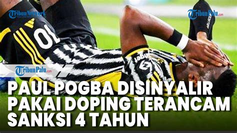 Pogba Disinyalir Pakai Doping Terancam Sanksi Tahun Karier Bisa