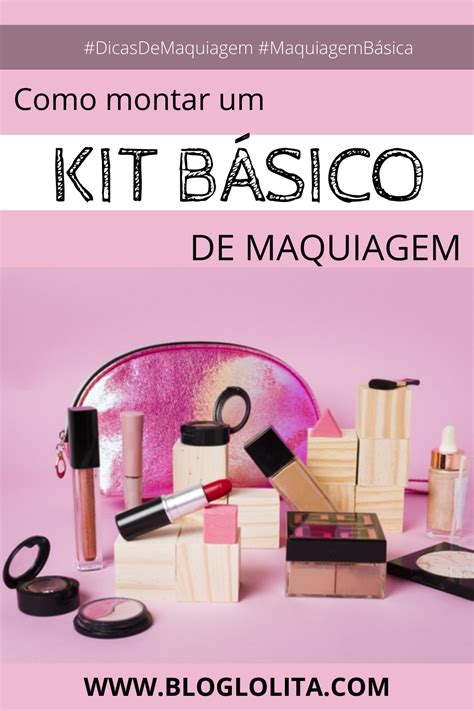 Como Montar Um Kit B Sico De Maquiagem Sara Parisi Dicas De Beleza