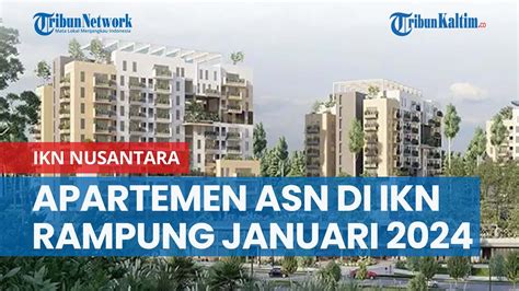 Kejar Tayang Tower Apartemen Asn Di Ikn Nusantara Ditarget Rampung