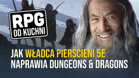 Jak Władca Pierścieni 5E naprawia Dungeons Dragons RPG od kuchni